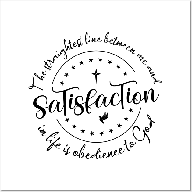 The straightest line between me and satisfaction in life is obedience to God |  God Got Me Wall Art by FlyingWhale369